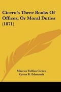 Cover: Cicero's Three Books Of Offices, Or Moral Duties (1871) - Kessinger Publishing