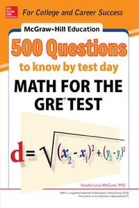 Enlarge image Cover: McGraw-Hill Education 500 Questions to Know by Test Day: Math for the GRE (R) Test - McGraw-Hill Professional
