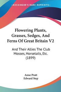 Abbildung von: Flowering Plants, Grasses, Sedges, And Ferns Of Great Britain V2 - Kessinger Publishing