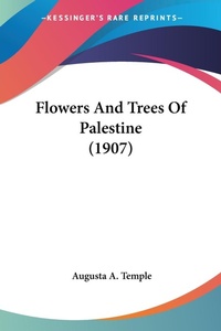 Abbildung von: Flowers And Trees Of Palestine (1907) - Kessinger Publishing