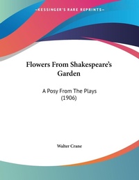 Abbildung von: Flowers From Shakespeare's Garden - Kessinger Publishing
