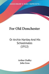 Abbildung von: For Old Donchester - Kessinger Publishing