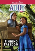Cover: Addy: Finding Freedom - American Girl Publishing Inc