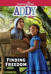 Enlarge image Cover: Addy: Finding Freedom - American Girl Publishing Inc