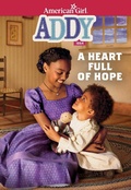 Cover: Addy: A Heart Full of Hope - American Girl Publishing Inc