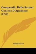 Cover: Compendio Delle Sezioni Coniche D'Apollonio (1722) - Kessinger Publishing