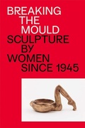 Cover: Breaking the Mould - Hayward Gallery Publishing