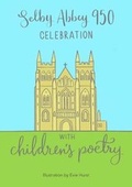 Cover: Selby Abbey 950 Celebration of Children's Poetry 2019 - Poems and Pictures Ltd