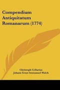 Cover: Compendium Antiquitatum Romanarum (1774) - Kessinger Publishing