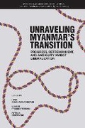 Cover: Unraveling Myanmar's Transition - NUS Press