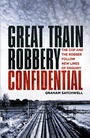 Cover: Great Train Robbery Confidential - The History Press Ltd