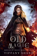 Cover: Old Magic (Rogues of Magic Series, #4) - Tiffany Shand