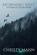 Cover: Morning Mist (Totem of Talons Short Stories, #1) - Totem of Talons Short Stories
