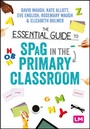 Cover: The Essential Guide to SPaG in the Primary Classroom - Learning Matters Ltd