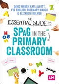 Cover: The Essential Guide to SPaG in the Primary Classroom - Learning Matters Ltd
