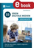 Cover: 33 Ideen Digitale Medien Geschichte - Auer Verlag in der AAP Lehrerwelt GmbH