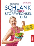 Cover: Endlich schlank mit der neuen Stoffwechseldi&auml;t - TRIAS