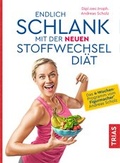 Cover: Endlich schlank mit der neuen Stoffwechseldi&auml;t - TRIAS