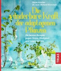 Abbildung von: Die wunderbare Kraft der adaptogenen Pflanzen - TRIAS