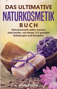 Abbildung von: NATURKOSMETIK -DAS ULTIMATIVE BUCH - BoD - Books on Demand
