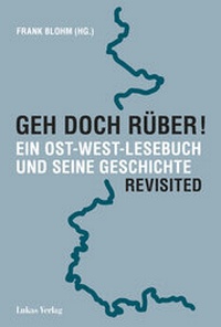 Abbildung von: Geh doch rüber! Revisited - Lukas Verlag für Kunst- und Geistesgeschichte