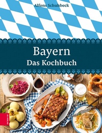 Abbildung von: Bayern - Das Kochbuch - ZS Verlag