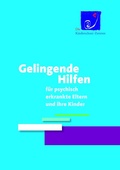 Cover: Gelingende Hilfen f&uuml;r psychisch erkrankte Eltern und ihre Kinder - Bundesarbeitsgemeinschaft d. Kinderschutz-Zentren