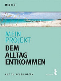 Abbildung von: Mein Projekt: Dem Alltag entkommen - Facultas / Maudrich