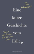 Cover: Eine kurze Geschichte vom Fallen - Was ich beim Sterben &uuml;ber das Leben lernte - HarperCollins
