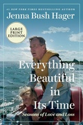 Cover: Everything Beautiful In Its Time: Seasons of Love and Loss [Large Print] - HarperCollins