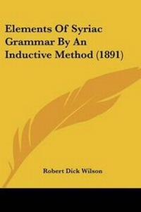 Enlarge image Cover: Elements Of Syriac Grammar By An Inductive Method (1891) - Kessinger Publishing
