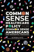 Cover: Common Sense Healthcare Policy for Common Sense Americans (and Presidential Candidates) - Cognito Press