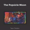 Cover: The Popsicle Moon - Waxwing Editions