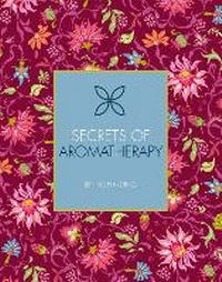 Enlarge image Cover: Secrets of Aromatherapy: Volume 1 - Chartwell Books