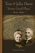 Cover: Tom and Julia Davis Some Good Place Boise, Idaho - T&j Publishing