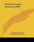 Cover: Greek Terracotta Statuettes (1899) - Kessinger Publishing