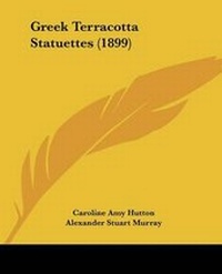 Enlarge image Cover: Greek Terracotta Statuettes (1899) - Kessinger Publishing