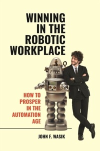 Abbildung von: Winning in the Robotic Workplace - Praeger Publishers Inc