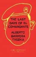 Cover: The Last Days of El Comandante - University of Texas Press