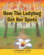Cover: How The Ladybug Got Her Spots - Covenant Books