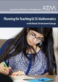 Cover: Planning for Teaching GCSE Mathematics with Mixed Attainment Groups - Association of Teachers of Mathematics