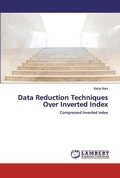 Cover: Data Reduction Techniques Over Inverted Index - LAP Lambert Academic Publishing