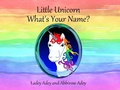 Cover: Little Unicorn - What's Your Name? - Little Unicorn