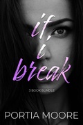 Cover: If I Break 3 Book Bundle - Portia Moore