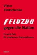 Cover: Feldzug gegen die Nation - Timtschenko, Viktor