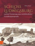 Cover: Schloss Ludwigsburg und die Formierung eines reichsf&uuml;rstlichen Gestaltungsanspruchs - B&ouml;hlau