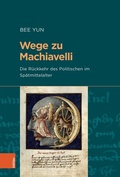 Cover: Wege zu Machiavelli - B&ouml;hlau
