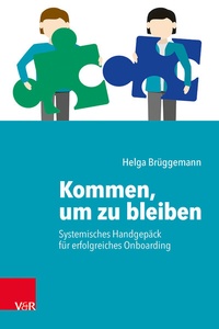 Abbildung von: Kommen, um zu bleiben - Systemisches Handgepäck für erfolgreiches Onboarding - Vandenhoeck & Ruprecht