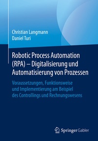 Abbildung von: Robotic Process Automation (RPA) - Digitalisierung und Automatisierung von Prozessen - Springer Gabler