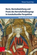 Cover: Norm, Normabweichung und Praxis des Herrschafts&uuml;bergangs in transkultureller Perspektive - Brill Deutschland